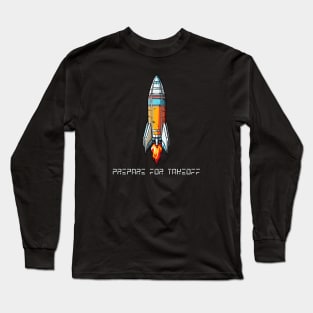 Rocket Ship - Prepare For Takeoff Long Sleeve T-Shirt